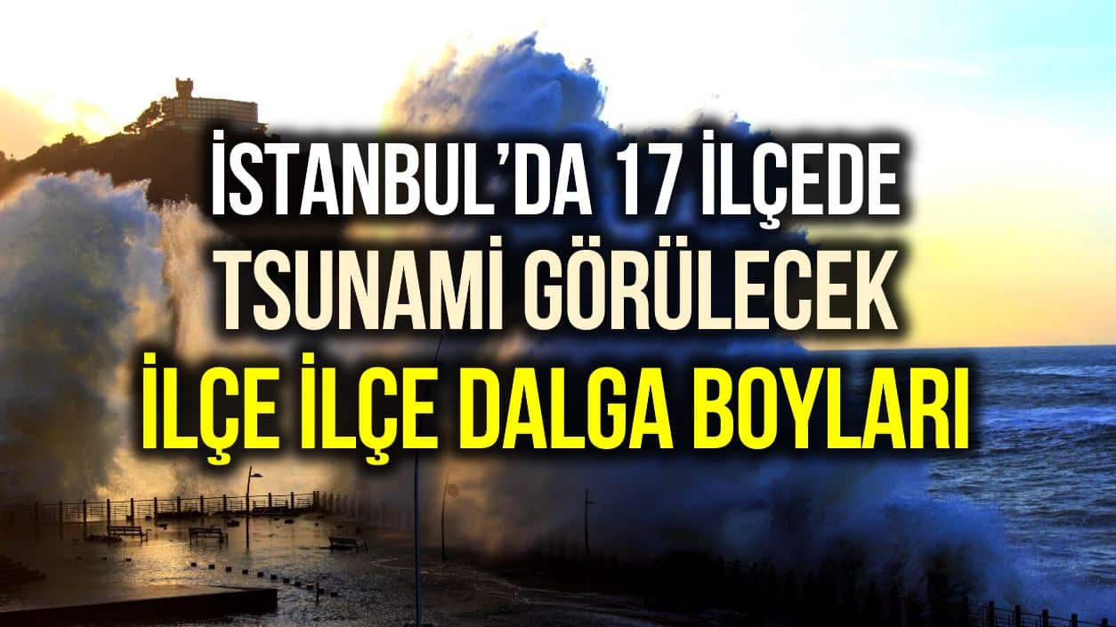 İstanbul’da tsunami olursa kaç kişi ölür?